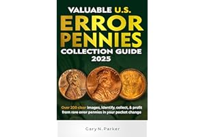 VALUABLE U.S. ERROR PENNIES COLLECTION GUIDE: With Over 200 Clear Images, Identify, Collect, and Profit from Rare Error Penni