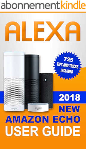Download Alexa: 2018 NEW Amazon Echo User Guide. 725 Tips and Tricks included (English Edition) PDF