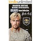 BRAVO TEAM: Bundle Books 4-6: Guardian Hostage Rescue Specialists (Guardian Hostage Rescue Specialists Bundles Book 4)