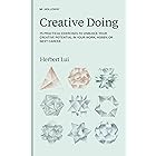 Creative Doing: 75 Practical Exercises to Unblock Your Creative Potential in Your Work, Hobby, or Next Career