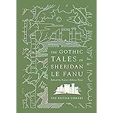 The Gothic Tales of Sheridan Le Fanu (British Library Hardback Classics)