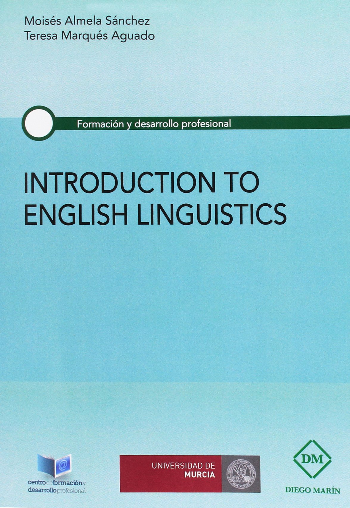 Introduction To English Linguistics Formacion Y Desarrollo Profesional Almela Sanchez Moises Marques Aguado Teresa 9788416625437 Amazon Com Books