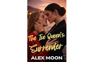 The Ice Queen's Surrender: A Steamy Lesbian/Sapphic Ice Queen Romance (Ice Queen Series Book 1)
