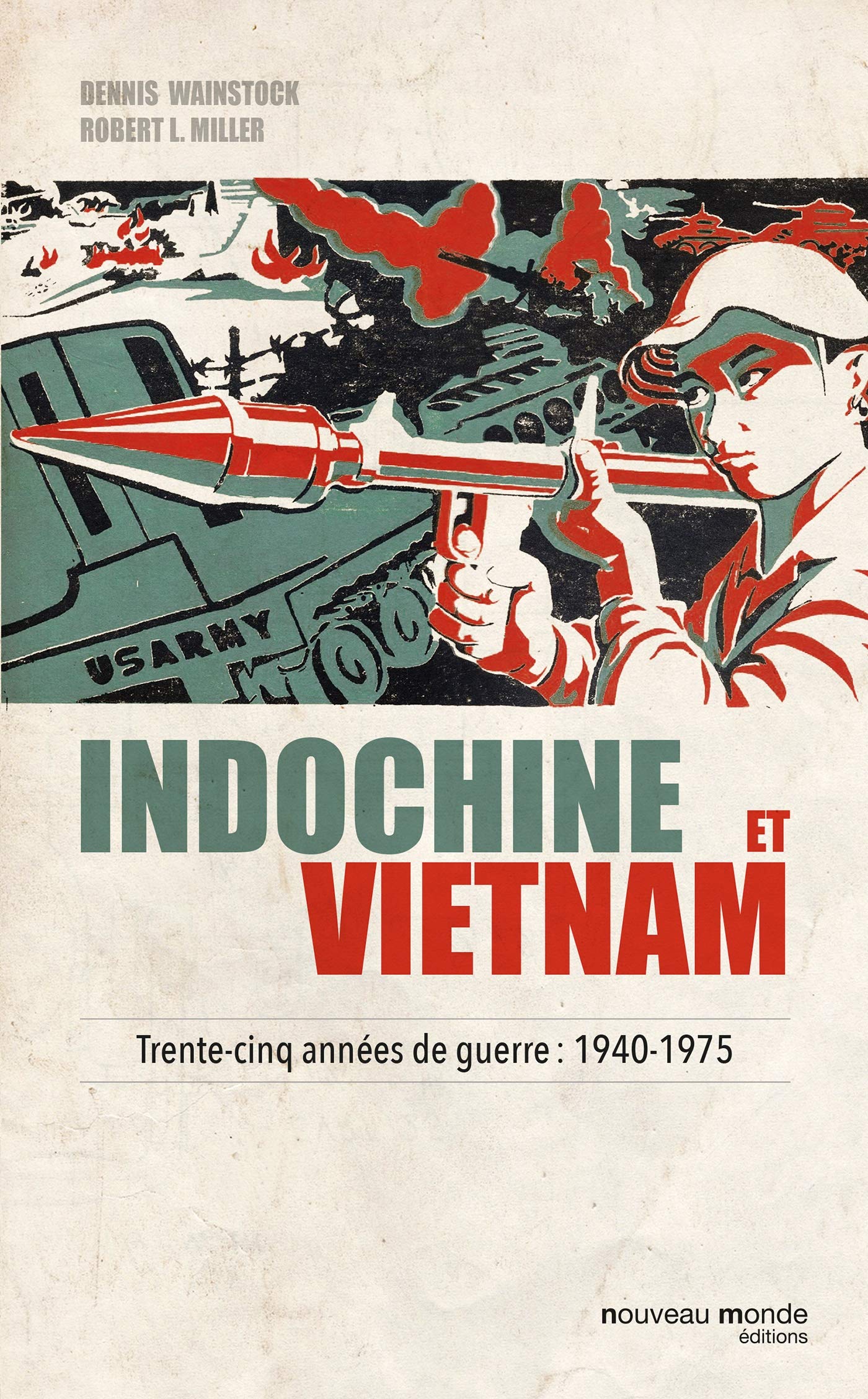 Amazon Fr Indochine Et Vietnam Trente Cinq Annees De Guerre 1940 1975 Wainstock Dennis Miller Robert Livres