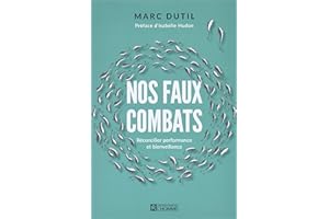 Nos faux combats: Reconcilier performance et bienveillance