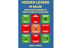 Hidden Levers in Sales: Using Cognitive Biases to Stack the Deck in Your Favor