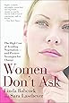 Women Don't Ask: The High Cost of Avoiding Negotiation--and Positive Strategies for Change