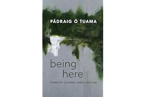 Being Here: Prayers for Curiosity, Justice, and Love