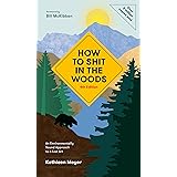How to Shit in the Woods, 4th Edition: An Environmentally Sound Approach to a Lost Art