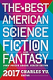 The Best American Science Fiction and Fantasy 2017 (The Best American Series ®)
