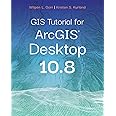 GIS Tutorial for ArcGIS Desktop 10.8: Gorr, Wilpen L., Kurland, Kristen ...