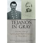 Tejanos in Gray: Civil War Letters of Captains Joseph Rafael de la Garza and Manuel Yturri (Volume 9) (Fronteras Series, sponsored by Texas A&amp;M International University)
