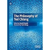 The Philosophy of Ted Chiang