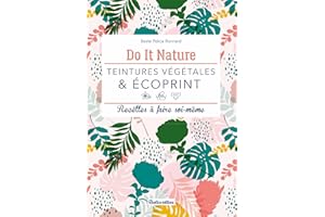 Teintures végétales & écoprint: Recettes à faire soi-même (Do it nature) (French Edition)