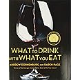 What to Drink with What You Eat: The Definitive Guide to Pairing Food with Wine, Beer, Spirits, Coffee, Tea - Even Water - Ba