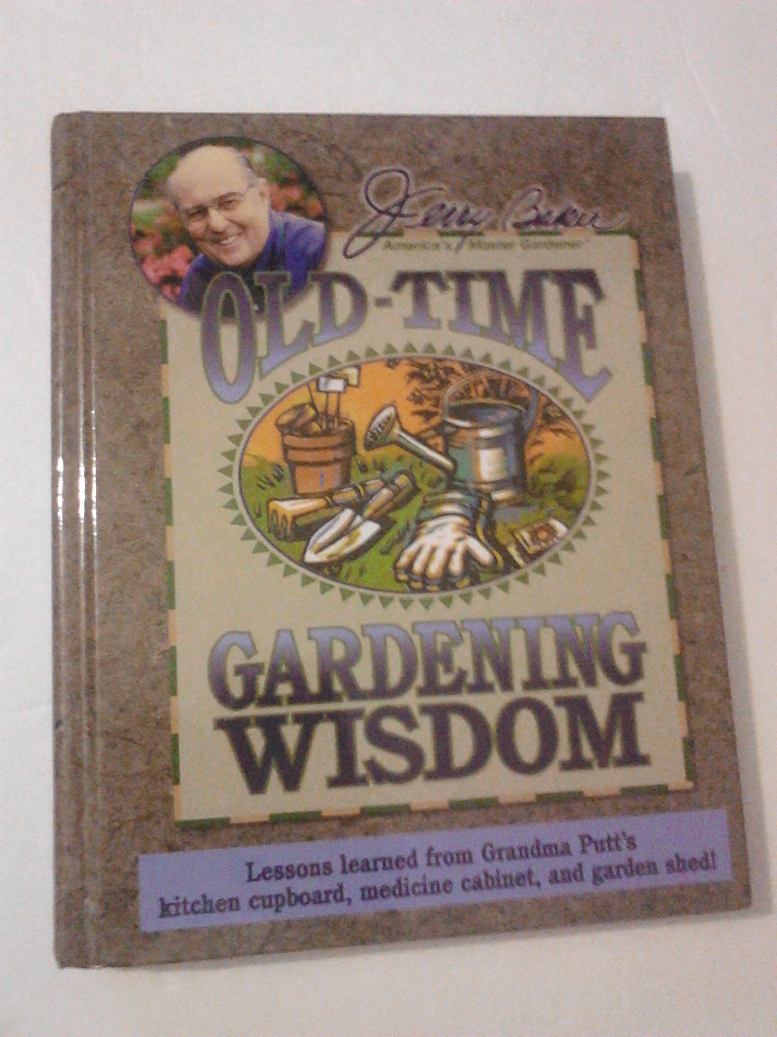 Photo 1 of Jerry Baker's Old-Time Gardening Wisdom: Lessons Learned from Grandma Putt's Kitchen Cupboard, Medicine Cabinet, and Garden Shed! (Jerry Baker Good Gardening series)