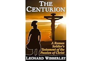 The Centurion: A Roman Soldier's Testament of the Passion of Christ