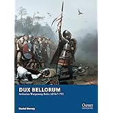 Dux Bellorum: Arthurian Wargaming Rules AD367–793 (Osprey Wargames)
