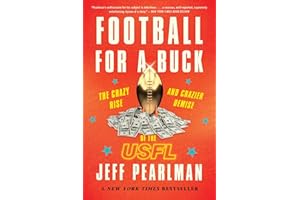 Football For A Buck: The Crazy Rise and Crazier Demise of the USFL