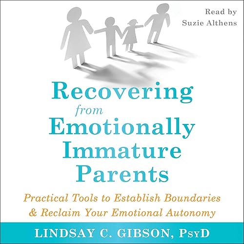 Download Recovering from Emotionally Immature Parents: Practical Tools to Establish Boundaries and Reclaim Your Emotional Autonomy PDF