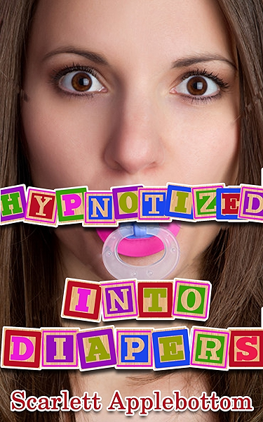 Hypnotized Into Diapers Tricked Into Diapers Book 1 Kindle Edition By Applebottom Scarlett Literature Fiction Kindle Ebooks Amazon Com
