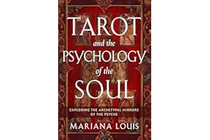 Tarot and the Psychology of the Soul: Exploring the Archetypal Mirrors of the Psyche