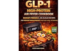GLP-1 High-Protein Air Fryer Cookbook: Budget-Friendly, No-Sugar Recipes for Weight Management and Easy Meal Planning