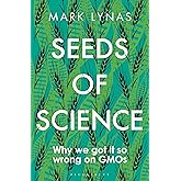 Seeds of Science: Why We Got It So Wrong On GMOs