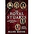 The Royal Stuarts: A History of the Family That Shaped Britain