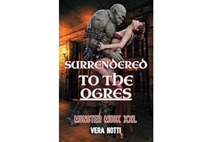 Surrendered to the Ogres: An MMMF XXL Monster Fantasy Short Story (Monster Musk XXL: An MMMF XXL Monster Fantasy Short Story 