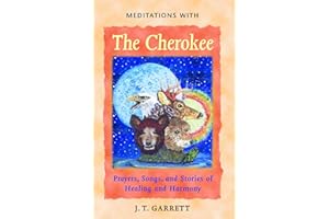 Meditations with the Cherokee: Prayers, Songs, and Stories of Healing and Harmony