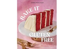 Bake It Gluten Free: 100 Recipes for Classic Treats