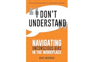 I Don’t Understand: Navigating Unconscious Bias in the Workplace
