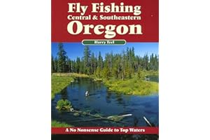 Fly Fishing Central & Southeastern Oregon: A No Nonsense Guide to Top Waters (No Nonsense Fly Fishing Guides)