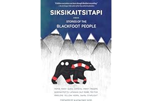 Siksikaitsitapi: Stories of the Blackfoot People