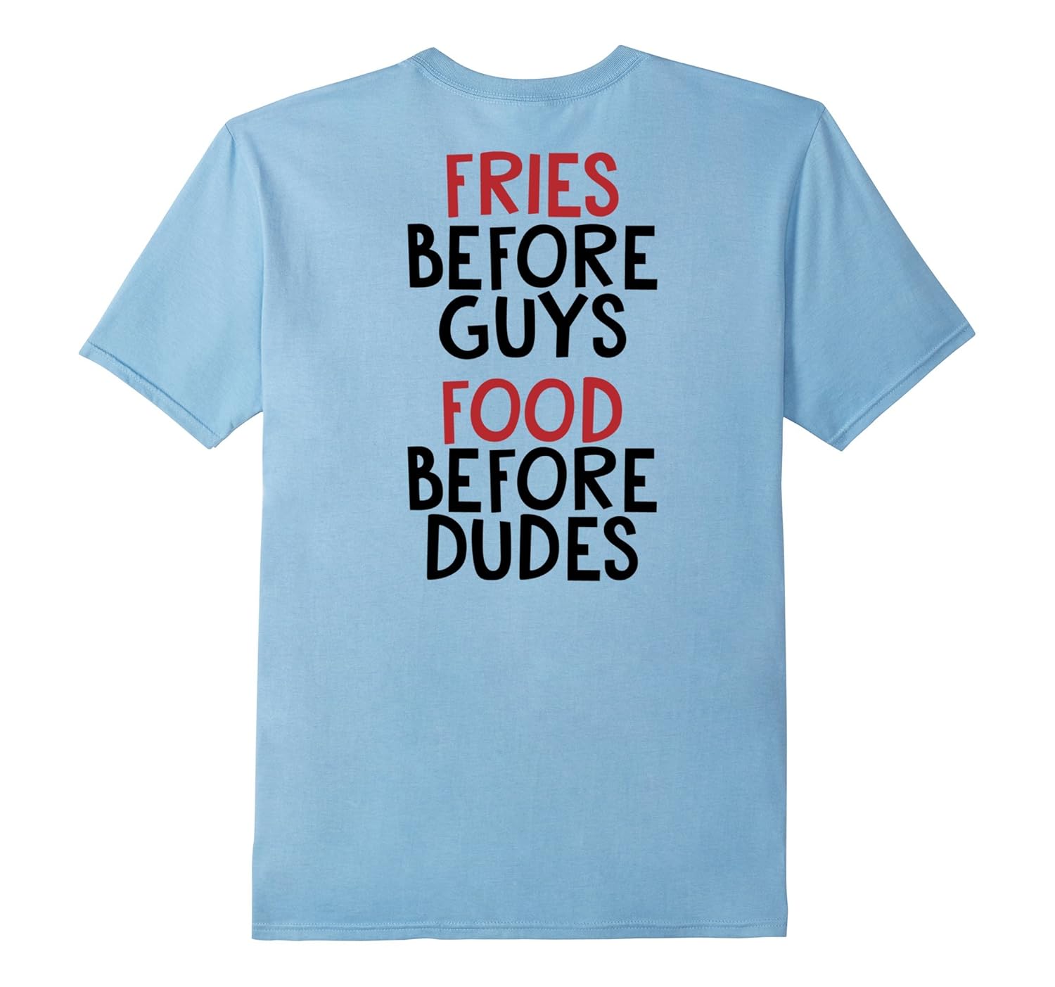 Sassy TShirt Fries Before Guys Food Before Dudes