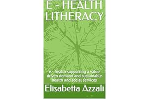 E - HEALTH LITHERACY: e - health supporting a value driven demand and sustainable health and social services (Edizioni Zenit 