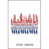 The Russian Understanding of War: Blurring the Lines between War and Peace