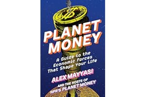 Planet Money: A Guide to the Economic Forces That Shape Your Life