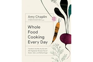 Whole Food Cooking Every Day: Transform the Way You Eat with 250 Vegetarian Recipes Free of Gluten, Dairy, and Refined Sugar