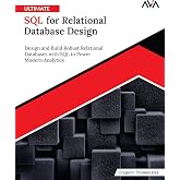 Ultimate SQL for Relational Database Design: Design and Build Robust Relational Databases with SQL to Power Modern Analytics (English Edition)