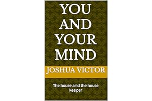 YOU AND YOUR MIND: The house and the house keeper