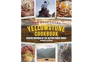The Unofficial Yellowstone Cookbook: Recipes Inspired by the Dutton Family Ranch