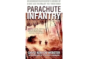 Parachute Infantry: An American Paratrooper's Memoir of D-Day and the Fall of the Third Reich