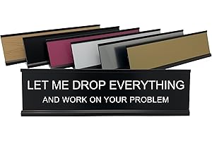 Let Me Drop Everything and Work On Your Problem - Lotsa Laughs Funny Desk Plate by Griffco Supply (Birch wood w/ black text)