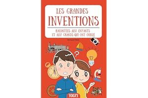 Les grandes inventions racontées aux enfants et aux grands qui ont oublié (French Edition)