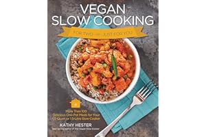Vegan Slow Cooking for Two or Just for You: More Than 100 Delicious One-Pot Meals for Your 1.5-Quart or 1.5-Litre Slow Cooker