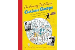 The Journey That Saved Curious George: The True Wartime Escape of Margret and H.A. Rey