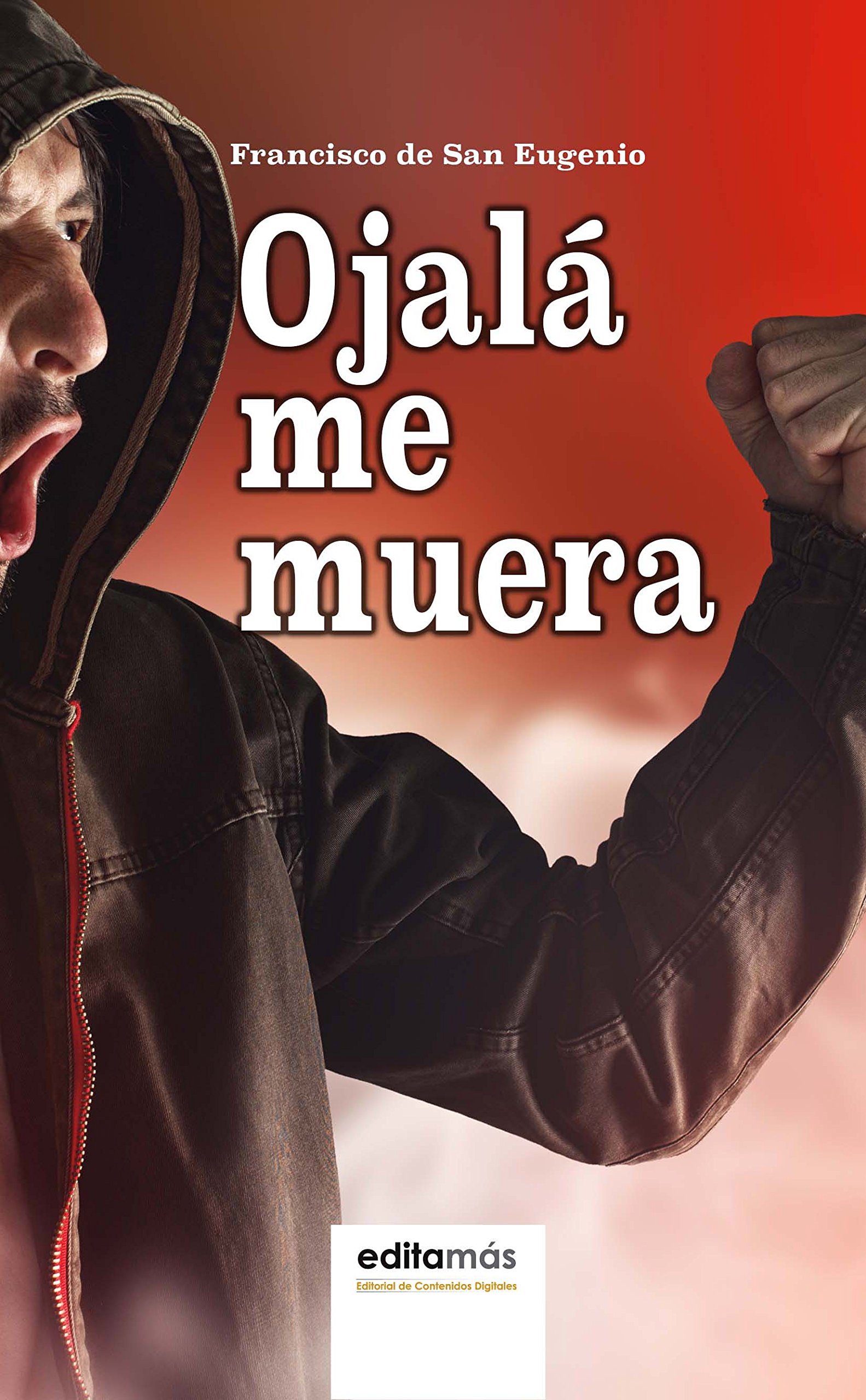 Ojalá me muera (Nuevos autores) : Francisco de San Eugenio Pérez:  Amazon.es: Libros