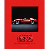 A Dream in Red - Ferrari by Maggi &amp; Maggi: A photographic journey through the finest cars ever made